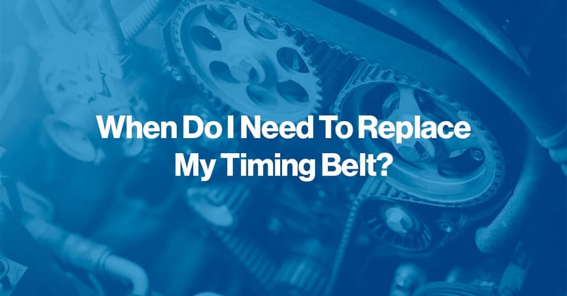 When Do I Need to Replace My Timing Belt?
