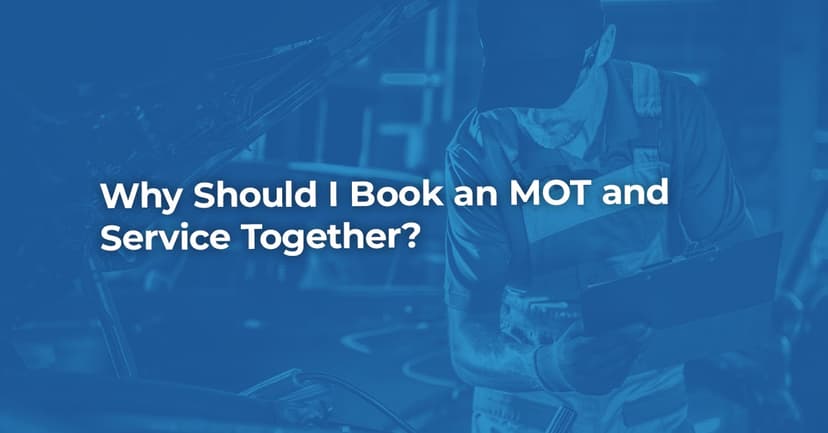 Why Should I Book an MOT and Service Together?